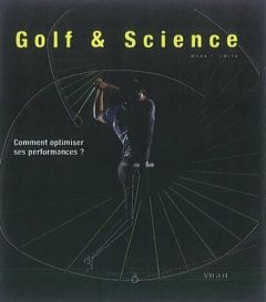 Golf & Science. Comment optimiser ses performances ? - Smith Mark F - Plumet Georges