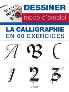 La calligraphie en 60 exercices - Ferraro Cari - Metcalf Eugene - Newhall Arthur - S
