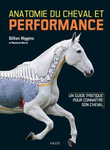 Anatomie du cheval et performance - Higgins Gillian - Martin Stephanie - Perfumo Anne