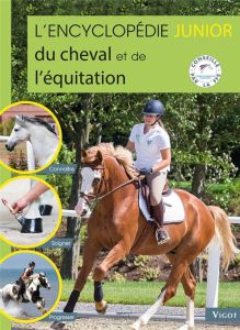 L'encyclopédie junior du cheval et de l'équitation - Henry Guillaume - Oussedik Marine - Laurioux Alain