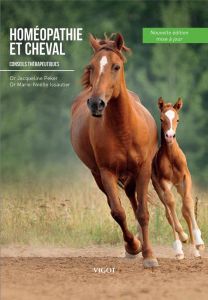 Homéopathie et cheval. Conseils thérapeutiques, Edition actualisée - Peker Jacqueline - Issautier Marie-Noëlle - Guermo