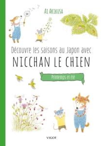 Découvre les saisons au Japon avec Nicchan le chien : Printemps et été - Akikusa Ai