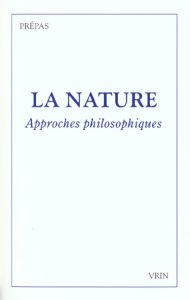 La nature. Approches philosophiques / Approches philosophiques - Collectif  - Goddard Jean-Christophe
