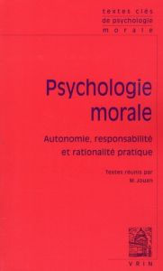 Psychologie morale / Autonomie, responsabilité et rationalité pratique - Jouan Marlène