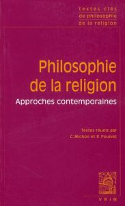 Philosophie de la religion / Approches contemporaines - Michon Cyrille- Pouivet Roger- Collectif