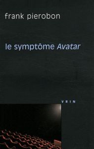 Le symptôme Avatar - Pierobon Frank