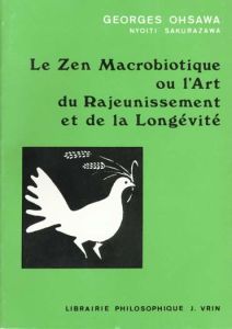 Le zen macrobiotique ou l'art du rajeunissement et de la longévité - Ohsawa Georges