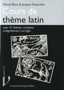Cours de thème latin. Avec 47 thèmes complets intégralement corrigés - Bizos Marcel - Desjardins Jacques