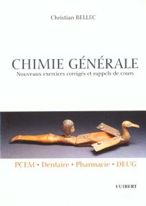 Chimie générale PCEM/Dentaire/Pharmacie/DEUG. Nouveaux exercices corrigés et rappels de cours - Bellec Christian