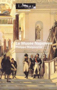 Le Musée Napoléon - Malgouyres Philippe