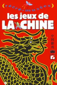Les jeux de la Chine - Garnier Jack, Dupuis Philippe