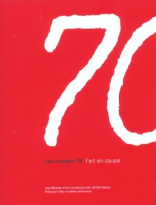 Les années 70 : l'art en cause - Fréchuret Maurice