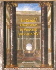 Les Grands Appartements de Versailles sous Louis XIV - Milovanovic Nicolas,Arizzoli-Clémentel Pierre