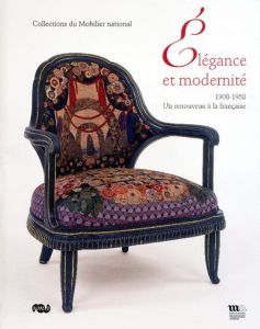 Elégance et modernité. 1908-1958 : Un renouveau à la française - Kaeppelin Olivier - Badetz Yves - Massé-Bersani Ma