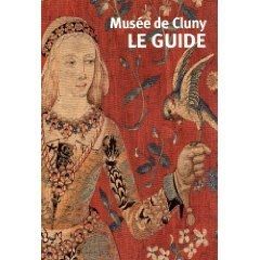 Musée de Cluny - Musée national du Moyen Age. Le guide - Dectot Xavier