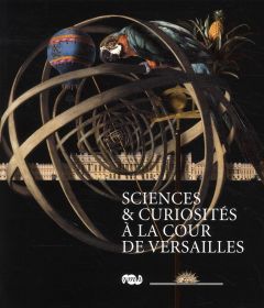 Sciences & curiosités à la cour de Versailles - Saule Béatrix, Arminjon Catherine, Collectif