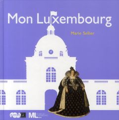 Mon Luxembourg - Sellier Marie