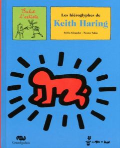Les hiéroglyphes de Keith Haring - Girardet Sylvie - Salas Nestor