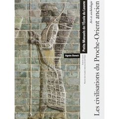 Les civilisations du Proche-Orient ancien. Art et archéologie - Benoit Agnès
