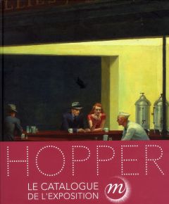 Hopper. Catalogue de l'exposition au Grand Palais du 10 octobre 2012 au 28 janvier 2013 - Ottinger Didier - Llorens Tomas - Pérez Annie - Ba