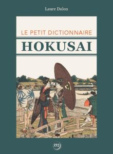 Le petit dictionnaire Hokusai - Dalon Laure