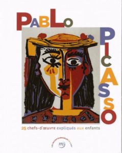 Pablo Picasso. 25 chefs-d'oeuvre expliqués aux enfants - Lambilly Elisabeth de