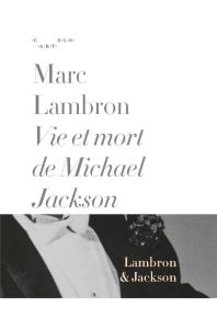 Vie et mort de Michael Jackson - Lambron Marc