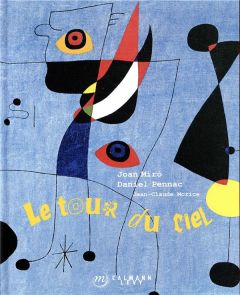 Le tour du ciel - Miró Joan - Pennac Daniel - Morice Jean-Claude