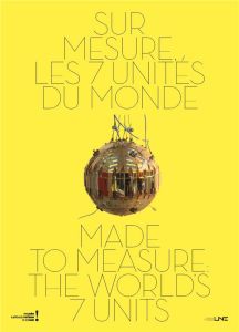 Sur mesure, les 7 unités du monde. Edition bilingue français-anglais - Jacomy Bruno - Chambon Maguelonne - Himbert Marc -