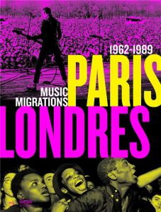 Paris-Londres. Music Migrations 1962-1989 - Malfettes Stéphane - Escafré-Dublet Angéline - Eva