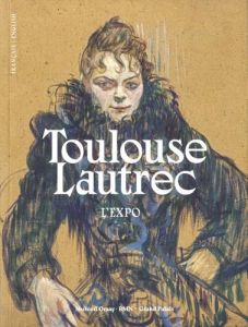 Toulouse-Lautrec. L'expo. Résolument moderne, Edition bilingue français-anglais - Guégan Stéphane - Devynck Danièle - Brown Susan