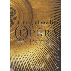 L'Encyclopédie de l'Opéra de Paris - Loyrette Henri - Barbedette Sarah - Piovesan Inès