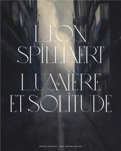 Léon Spilliaert, 1881-1946. Lumière et solitude - Adriaens-Pannier Anne - Jarbouai Leïla - Des Cars