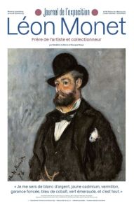 Léon Monet. Frère de l'artiste et collectionneur. Journal de l'exposition - Lefebvre Géraldine - Roque Georges