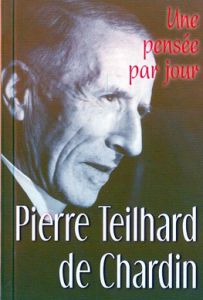 Pierre Teilhard de Chardin. Une pensée par jour - Maurice Evelyne