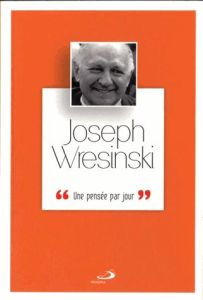 Joseph Wresinski. Une pensée par jour - Wresinski Joseph - Tonglet Jean
