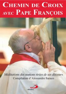 Le chemin de croix avec Pape François. Méditations des stations tirées de ses discours - Saraco Alessandro