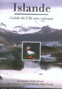 Islande. Le guide de l'île aux volcans, 5e édition - Bordin Guy - Breuil Michel - Moniez Marc - Troude