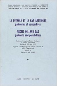 Le pétrole et le gaz arctiques : problèmes et perspective. Arctic Oil and Gas, Edition bilingue fran - Malaurie Jean - Le Goff Jacques
