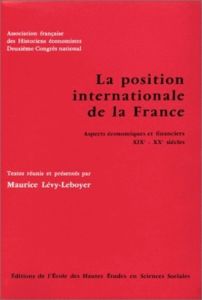La position internationale de la France : aspects économiques et financiers, 19e-20e siècles. 2e Con - Lévy-Leboyer Claude - Lévy-Leboyer Maurice