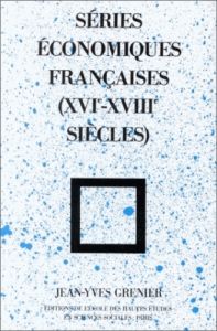 Séries économiques françaises : XVI - XVIIIe siécles - Grenier Jean-Yves