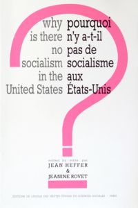 Pourquoi n'y a-t-il pas de socialisme aux Etats-Unis ? - Heffer Jean - Rovet Jeanine