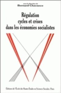 Régulation, cycles et crises dans les économies socialistes - Chavance Bernard