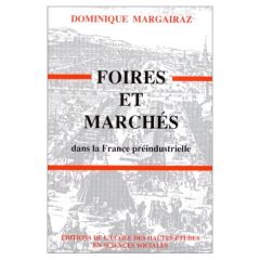 Foires et marchés dans la France préindustrielle - Margairaz Dominique