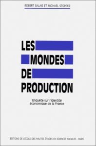 Les mondes de production. Enquête sur l'identité économique de la France - Salais Robert - Storper Michael
