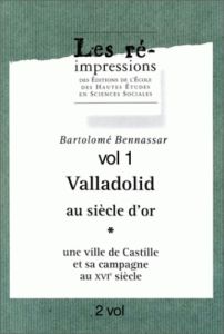 Valladolid au Siècle d'Or. Une ville de Castille et sa campagne au 16e siècle en 2 volumes - Bennassar Bartolomé