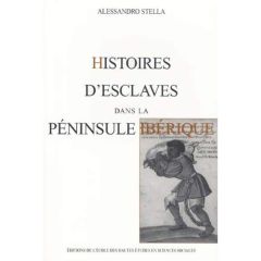 HISTOIRES D'ESCLAVES DANS LA PENINSULE IBERIQUE - Stella Alessandro