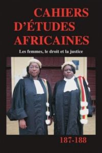 Cahiers d'études africaines N° 187-188/2007 : Les femmes, le droit et la justice - Coquery-Vidrovitch Catherine