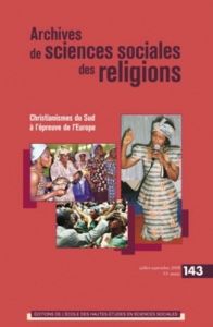 Archives de sciences sociales des religions N° 143, Juillet-Septembre 2008 : Christianismes du Sud à - Mary André - Lassave Pierre - Luca Nathalie - Joly