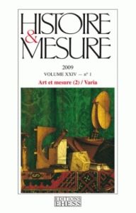Histoire & Mesure Volume 24 N° 1/2009 : Art et mesure. Tome 2 - François Pierre - Chartrain Valérie - Dozo Björn-O